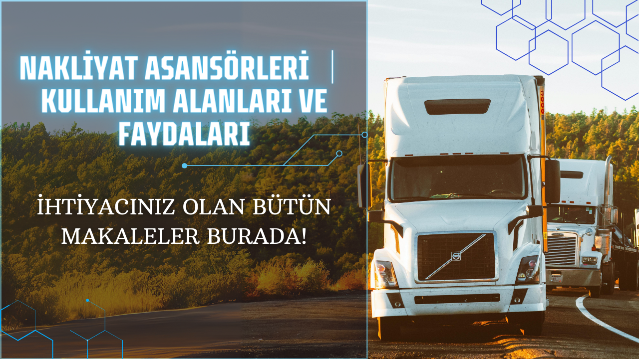 Nakliyat Asansörleri Nedir? Kullanım Alanları ve Faydaları Nelerdir?